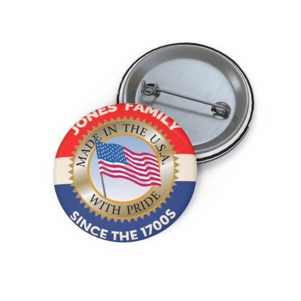Jones Family Custom Patriotic Pin Buttons - Family Heritage Since the 1700s